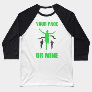 Your Pace Or Mine Baseball T-Shirt